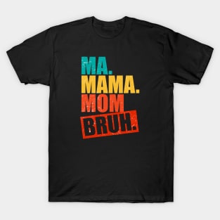 ma mama mom bruh vintage T-Shirt